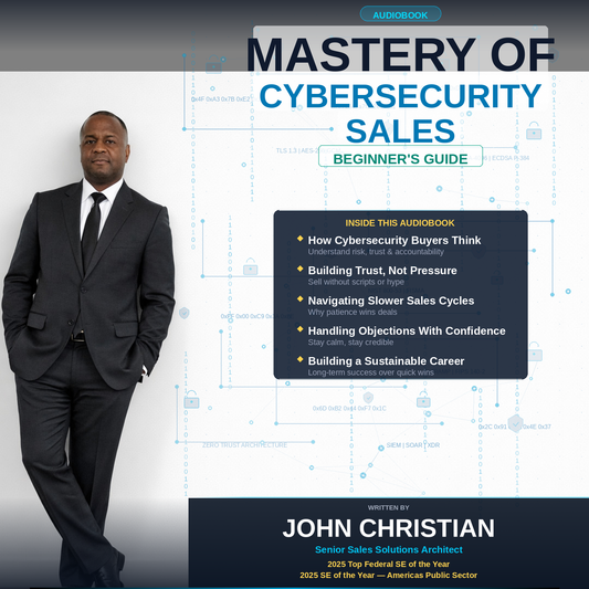 Mastery of Cybersecurity Sales for Beginners